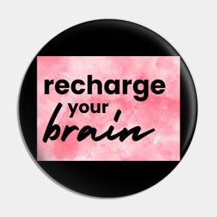 Recharge Your Brain Pin