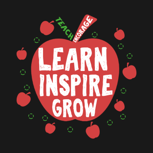 Teacher Teaching - Learn Inspire Grow - Quote T-Shirt