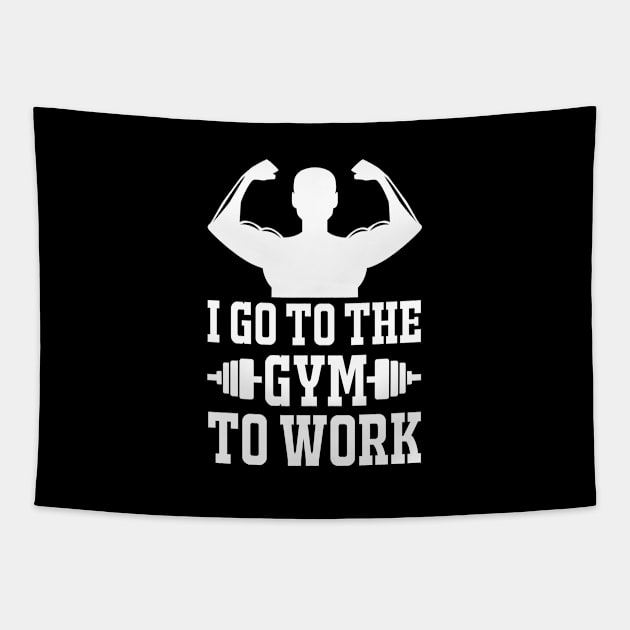 I Got To The Gym To Work - Best Fitness Gifts - Funny Gym Tapestry by xoclothes