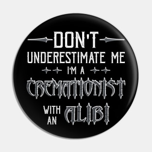 Funny Cremation Mortician Alibi Saying Pin