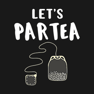 Tea Lover Gift Party Girl Let's Partea Gift T-Shirt