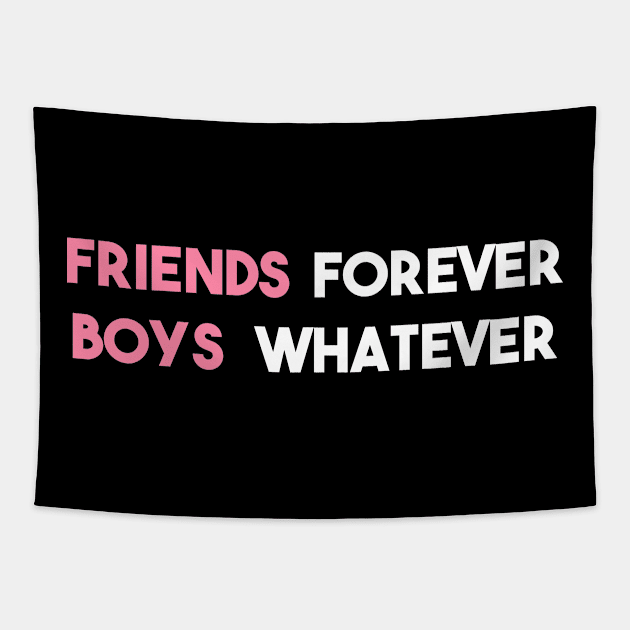 Statement Friends Forever Boys Whatever Slogan Feminine Tapestry by lisalizarb