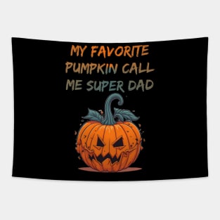 My favorite pumpkin call me Superdad Tapestry