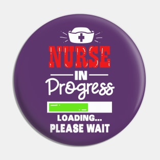 Nurse in progress - loading - pleas wait - nursing student gift Pin