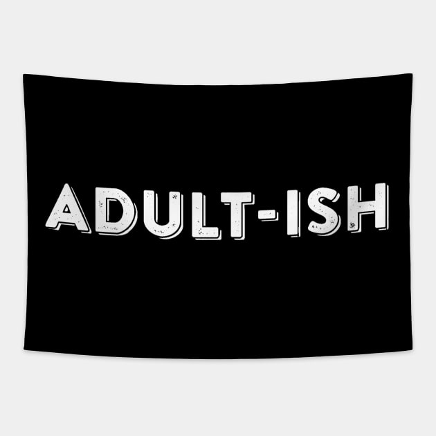 Adultish Adult-ish Growing Up Humor Tapestry by ballhard