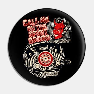 Call Me on the Spirit Board Pin