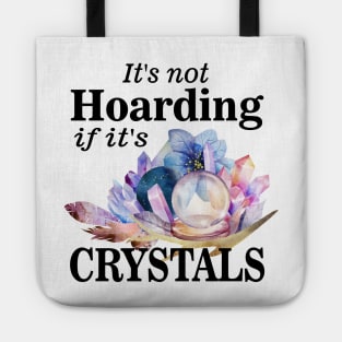 Its not hoarding if its crystals Tote