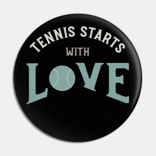 Tennis Starts with Love Pin