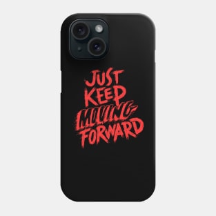 Just keep moving forward Phone Case