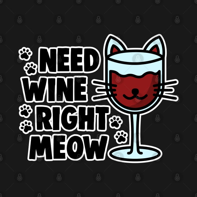 Need Wine Right Meow Wine Cat Lover by imotvoksim