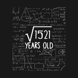 Square Root of 1521: 39th Birthday 39 Years Old T-Shirt T-Shirt