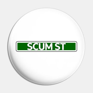 Scum St Street Sign Pin
