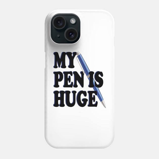 my pen is huge Phone Case by mdr design