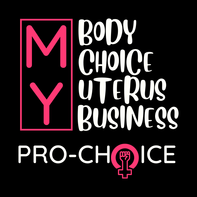 Minimal Pro Choice My Body My Choice My Uterus My Business by GROOVYUnit