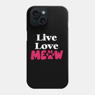 Live Love Meow Design, Cute Gift For Cat Lovers Phone Case