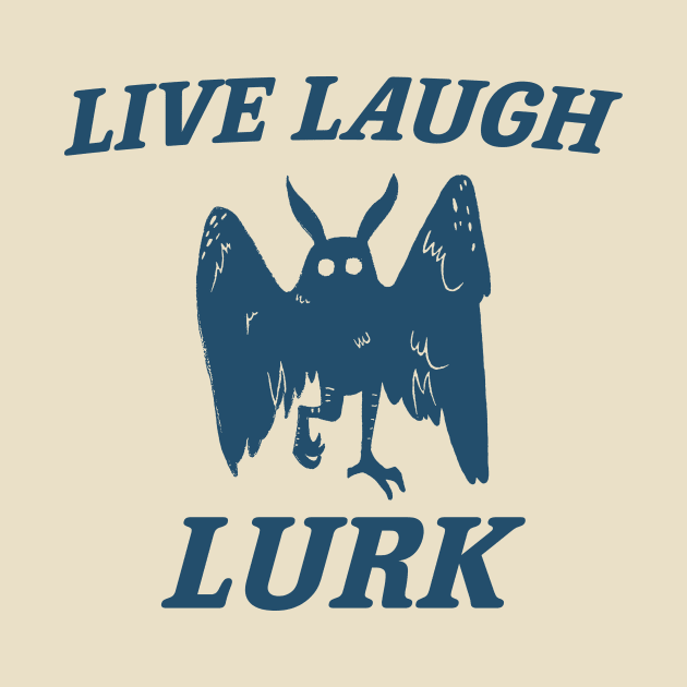 Live Laugh Lurk Shirt | Mothman by Y2KSZN