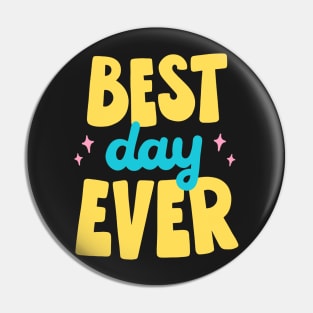 Best Day Ever Pin