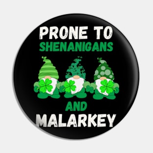 Prone to Shenanigans and Malarkey St Patricks Day Pin