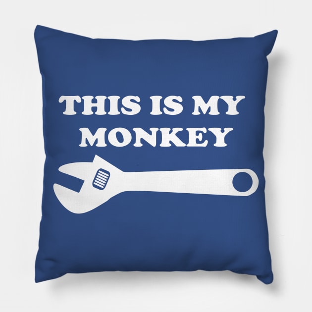 THIS IS MY MONKEY WRENCH Pillow by MarkBlakeDesigns