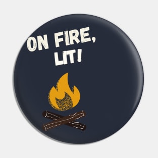 Lit, Awesome, On Fire! Pin