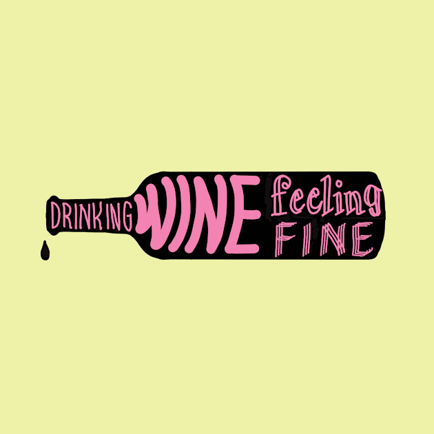 drinking wine feeling fine by daisydebby