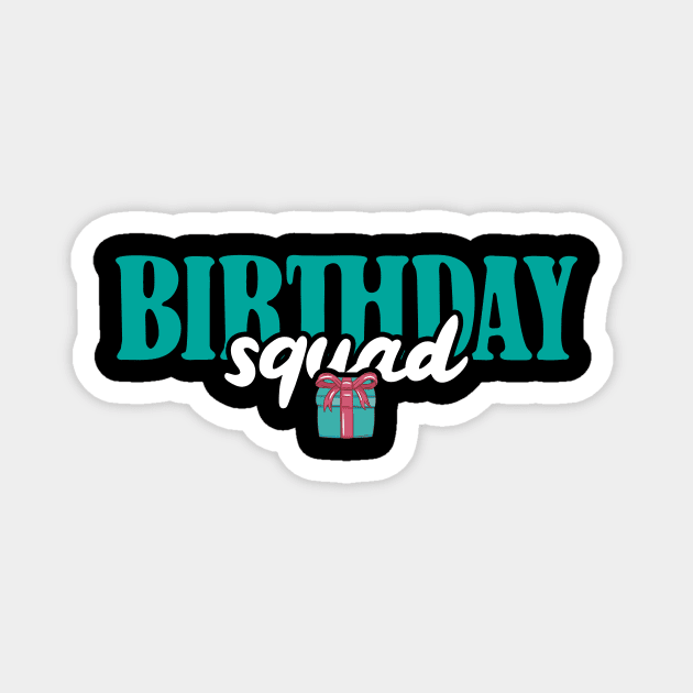 Birthday Squad Magnet by TheBestHumorApparel