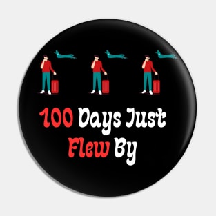 100 Days Just Flew By Pin