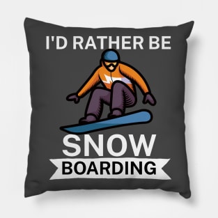 Id rather be snowboarding Pillow