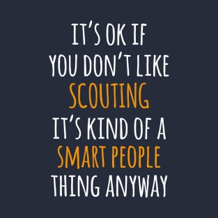Scouting Funny Gift Idea | It's Ok If You Don't Like Scouting T-Shirt