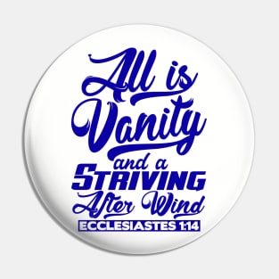 All Is Vanity And A Striving After Wind - Ecclesiastes 1:14 Pin