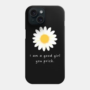 I am a good girl. Phone Case