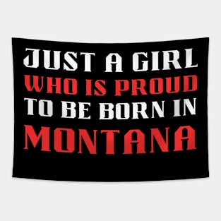 just a girl who is proud to be born in Montana Tapestry