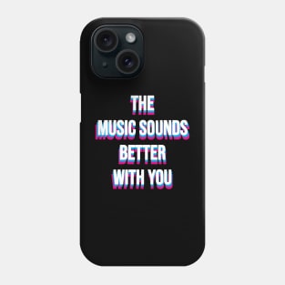 MUSIC SOUNDS BETTER WITH YOU - DANCE 90S Phone Case