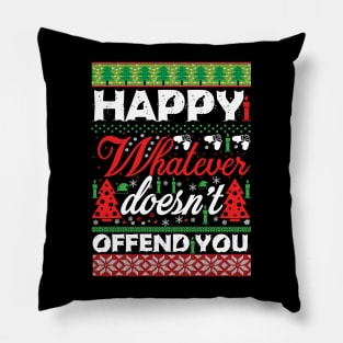 Happy Whatever Doesn't Offend You Pillow