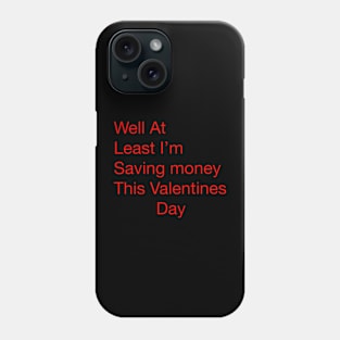 Single on Valentine’s Day Phone Case