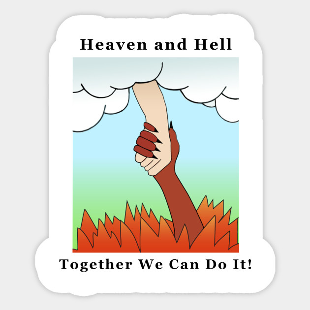 Heaven And Hell Together We Can Do It