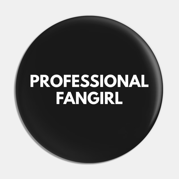 Professional Fangirl Pin by coffeeandwinedesigns