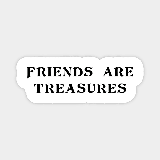 Friends are treasures Magnet by PallKris