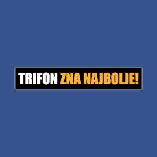 Trifon zna najbolje! T-Shirt