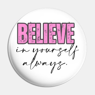 Believe in yourself pink Pin