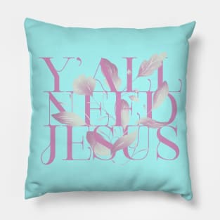 y all need jesus Pillow