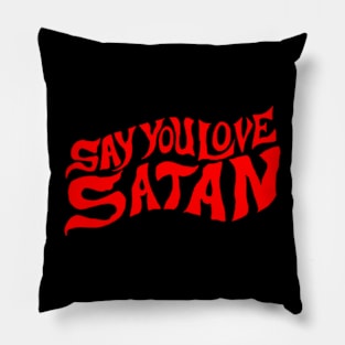 Say You Love Satan (Colour) Pillow