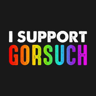 I Support Neil Gorsuch T-Shirt