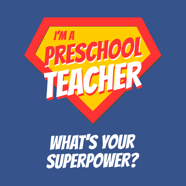 I'm a Preschool Teacher - What's Your Superpower? Funny Appreciation Gift Idea by BetterManufaktur