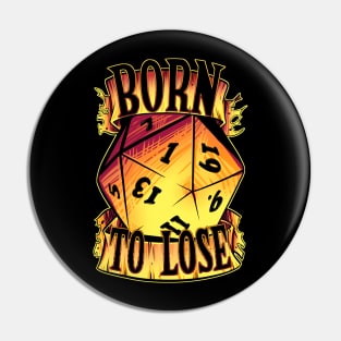 Born to Lose D20 Pin