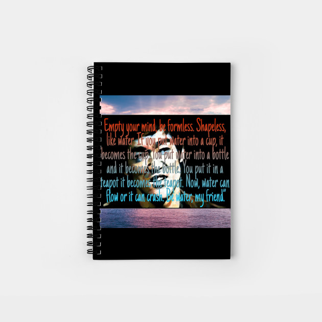 Bruce Lee Be Water My Friend Bruce Lee Quotes Notebook Teepublic