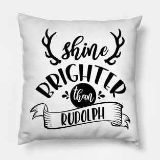 Shine Brighter Than Rudolph Pillow