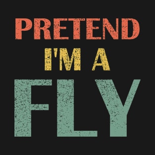 Pretend I'm A Fly T-Shirt