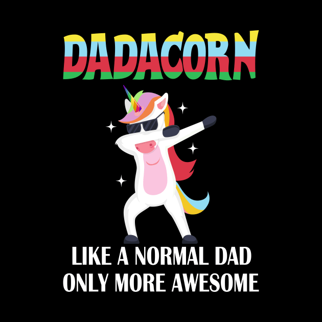 dadacorn like a normal dad only more awesome fathers day gift by DODG99