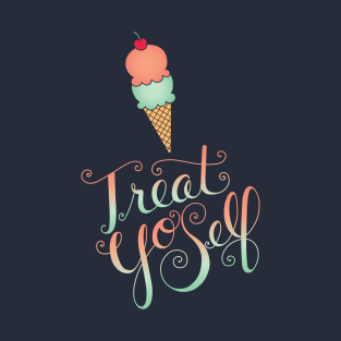 Treat Yo Self T-Shirt